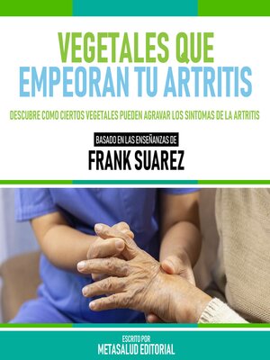 cover image of Vegetales Que Empeoran Tu Artritis--Basado En Las Enseñanzas De Frank Suarez